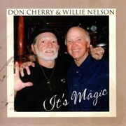 Willie Nelson & Don Cherry - It's Magic
