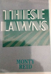 These Lawns (Monty Reid)