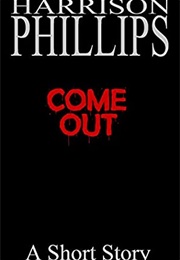 Come Out (Harrison Phillips)