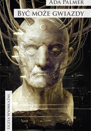 Perhaps the Stars (Ada Palmer)