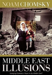 Middle East Illusions (Noam Chomsky)