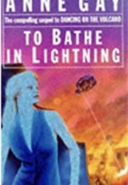 To Bathe in Lightning (Anne Gay)
