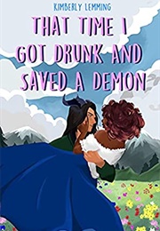 That Time I Got Drunk and Saved a Demon (Kimberly Lemming)
