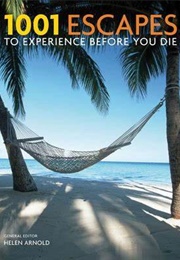 1001 Escape to Make Before You Die (Helen Arnold)
