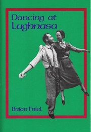 Dancing at Lughnasa (Brian Friel)