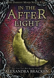 In the Afterlight (The Darkest Minds, #3) (Alexandra Bracken)