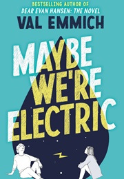 Maybe We're Electric (Val Emmich)