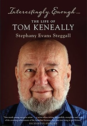 Interestingly Enough...: The Life of Tom Keneally (Stephany Steggall)