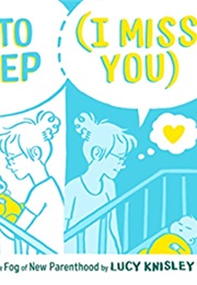 Go to Sleep (I Miss You) (Lucy Knisley)