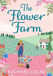 The Flower Farm (Rachael Lucas)