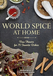 World Spice at Home: New Flavors for 75 Favorite Dishes (Amanda Bevill)