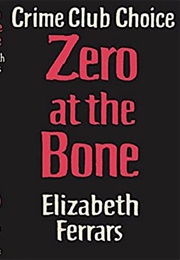 Zero at the Bone (Elizabeth (E. X.) Ferrars)