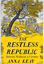 The Restless Republic: Britain Without a Crown (Anna Keay)