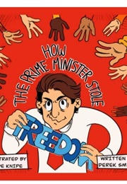 How the Prime Minister Stole Freedom (Derek Smith)