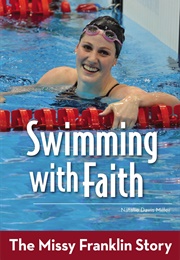 Swimming With Faith: The Missy Franklin Story (Natalie Davis Miller)