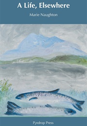 A Life, Elsewhere (Marie Naughton)