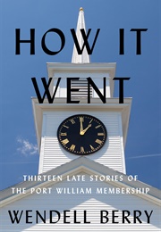 How It Went (Wendell Berry)