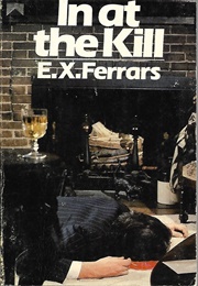 In at the Kill (E. X. (Elizabeth) Ferrrars)