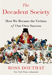 The Decadent Society (Ross Douthat)
