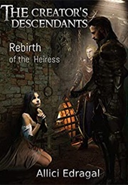 The Creator's Descendants: Rebirth of the Heiress (Allici Edragal)