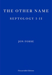 The Other Name: Septology I-II (Jon Fosse)