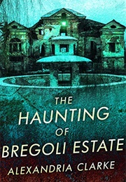 The Haunting of Bregoli Estate (Alexandria Clarke)