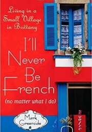 I'll Never Be French (Mark Greenside)