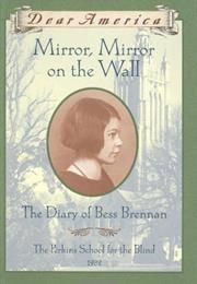 Mirror, Mirror on the Wall: The Diary of Bess Brennan (Barry Denenberg)