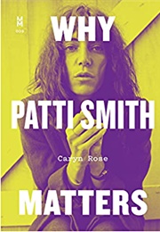 Why Patti Smith Matters (Caryn Rose)