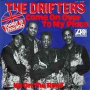 Come on Over to My Place ..The Drifters