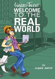 Welcome to the Real World (Wasted Talent, #2) (Angela Melick)