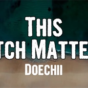 This Bi*Ch Matters - Doechii
