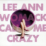 Lee Ann Womack - Call Me Crazy