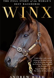 Winx: The Full Story of the World&#39;s Best Racehorse (Andrew Rule)