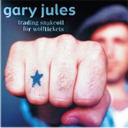 Gary Jules - Trading Snakeoil for Wolftickets
