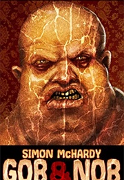 Gob and Nob (Simon Mchardy)