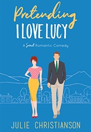 Pretending I Love Lucy (Julie Christianson)