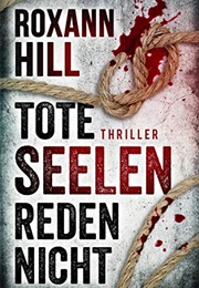 Tote Seelen Reden Nicht (Roxann Hill)
