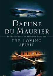 The Loving Spirit (Daphne Du Maurier)
