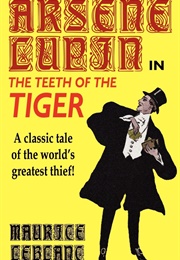 Arsene Lupin in the Teeth of the Tiger (Maurice Leblanc)