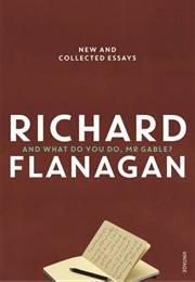 And What Do You Do Mr. Gable? (Richard Flanagan)