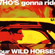 Who's Going to Ride Your Wild Horses? - U2