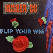 Flip Your Wig (Hüsker Dü, 1985)