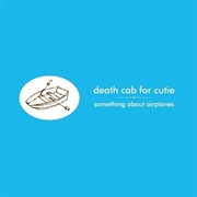 Something About Airplanes (Death Cab for Cutie, 1998)