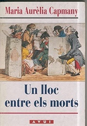 Un Lloc Entre Els Morts (Maria Aurèlia Capmany)