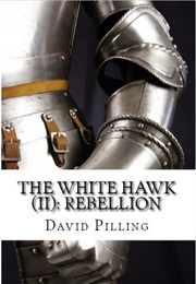 The White Hawk: Rebellion (David Pilling)