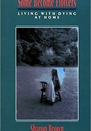 Some Become Flowers (Sharon Brown)