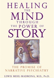 Healing the Mind Through the Power of Story (Lewis Mehl-Madrona)