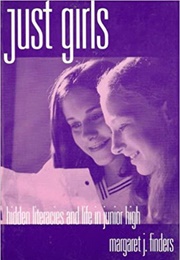 Just Girls: Hidden Literacies and Life in Junior High (Margaret Finders)