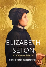 Elizabeth Seton: American Saint (Catherine O&#39;Donnell)